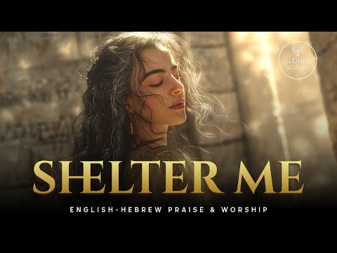 Shelter Me (Psalm 91) | Mikhsi U’Magen | English–Hebrew Messianic Worship Song