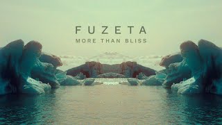 F U Z E T A - More Than Bliss (Official Video)