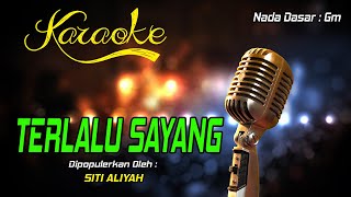 Download lagu Karaoke TERLALU SAYANG Siti Aliyah... mp3