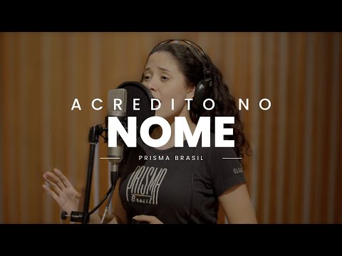 Acredito No Nome - Prisma Brasil