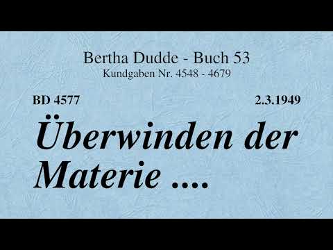 BD 4577 - ÜBERWINDEN DER MATERIE ....