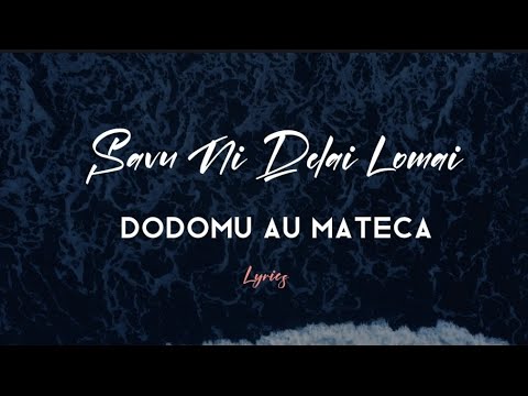 Savu Ni Delai Lomai - Dodomo Au Mateca (Lyrics) 2023 | New Song
