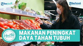 5 Makanan yang Dapat Tingkatkan Daya Tahan Tubuh untuk Orang Alami Gejala Covid-19 Varian Omicron