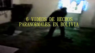 Top 6 Videos de Hechos Paranormales en Bolivia