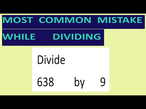 Divide     638        by      9     Most   common  mistake  while   dividing