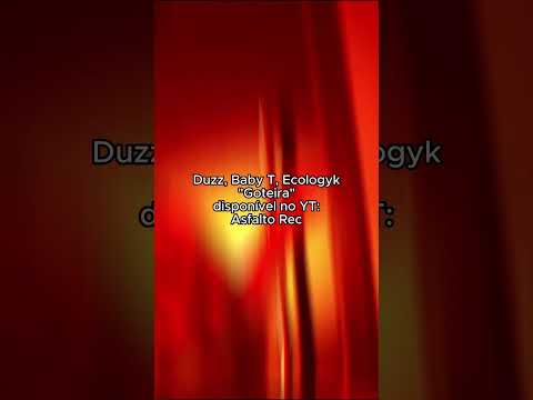 Duzz, Baby T, Ecologyk - Goteira [BEAT]