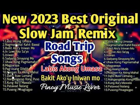 2023 Best Slow Jam Remix | All PML Original Tagalog Love Songs (Road Trip Songs)