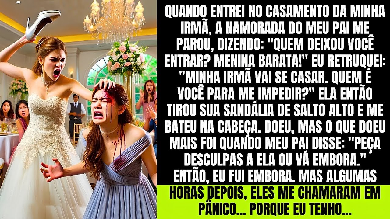QUANDO ENTREI NO CASAMENTO DA MINHA IRMÃ, A NAMORADA DO MEU PAI ME PAROU...  História emocionantes