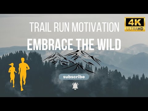 Epic Trail Run Motivation - Embrace the Wild