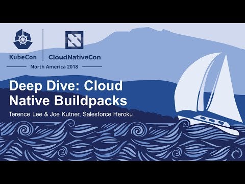 Deep Dive: Cloud Native Buildpacks - Terence Lee & Joe Kutner, Salesforce Heroku