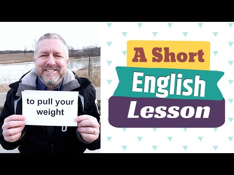 Learn the English Phrases TO PULL YOUR WEIGHT and TO PULL A FAST ONE