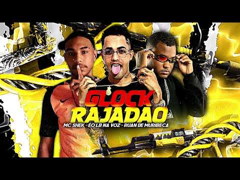 MC SHEK , RUAN DE MURIBECA, EO LB NA VOZ - GLOCK RAJADA - REMIX BREGAFUNK 