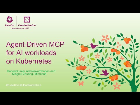 KubeCon NA 2025: Agent-Driven MCP for AI Workloads on Kubernetes