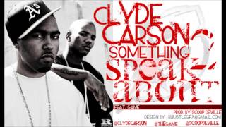 Clyde Carson - Something to Speak About (feat. The Game) [Prod. by Scoop DeVille]