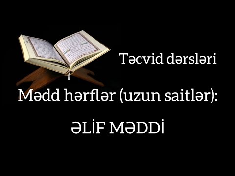 Həsənzadə Jalə "Qur'an dərsləri". Dərs 14: Mədd hərflər (uzun saitlər): Əlif Məddi الف مدى