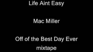 Life aint easy - Mac Miller + Lyrics (Best Day Ever)