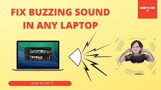 Fix The Buzzing Sound in any Laptop