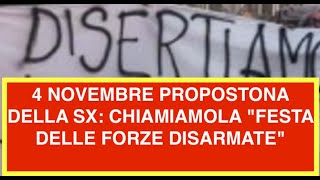 4 NOVEMBRE PROPOSTONA DELLA SX: CHIAMIAMOLA "FESTA DELLE FORZE DISARMATE"