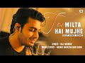 Tu Milta Hai Mujhe Raj Barman | Paras Arora, Ruhani Sharma | Rashid Khan | New Song 2022
