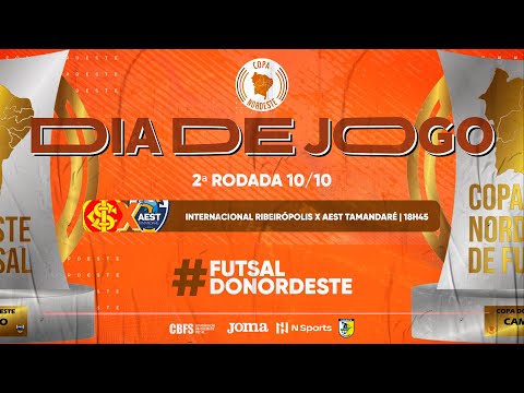 Copa Nordeste de Futsal - Internacional Ribeirópolis x AEST Tamandaré - 2ª Rodada - Ao vivo
