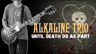 Alkaline Trio   Until Death do as Part Guitar Cover