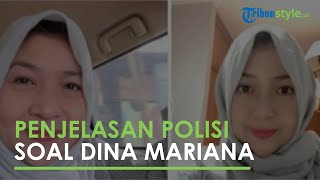 Penjelasan Polisi soal Dina Mariana yang Diisukan 