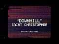 Saint Christopher || "Downhill" || Official Lyric Video