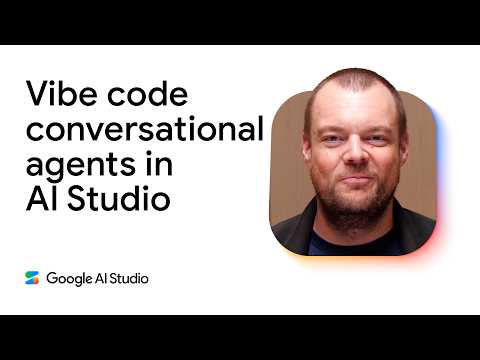 Video Thumbnail: Vibe code conversational agents in AI Studio