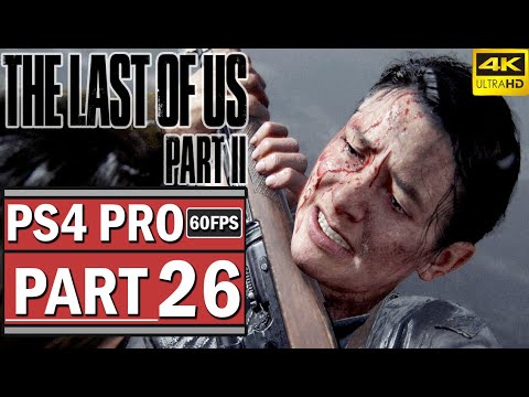 THE LAST OF US 2 Gameplay Walkthrough - Part 26 (Last of Us Part 2) [4K 60FPS PS4 PRO]