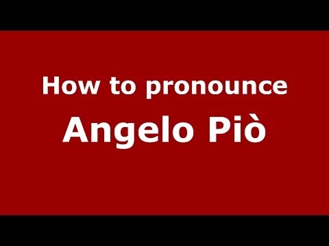 How to pronounce Angelo Piò (Italian/Italy) - PronounceNames.com