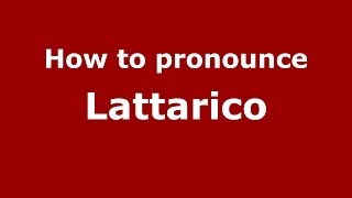 How to pronounce Lattarico