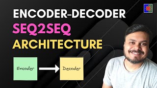 Download the video "Encoder Decoder | Sequence-to-Sequence Architecture | Deep Learning | CampusX"