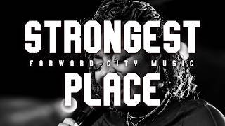 Strongest Place | Travis Greene and Forward City | (Official Music Video)