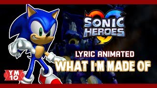 SONIC HEROES &quot;WHAT I&#39;M MADE OF&quot; ANIMATED LYRICS (60fps)