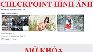 Hướng dẫn mở khóa checkpoint hình ảnh trên facebook