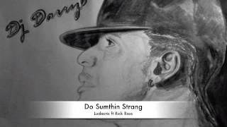 Ludacris ft Rick Ross - Do Sumthin Strange