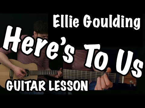 Heres To Us - Ellie Goulding