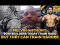 Melvin Anthony: Bodybuilders Today Train Hard, But They Can Train Harder