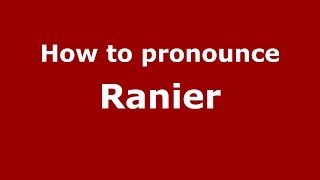 How to pronounce Ranier