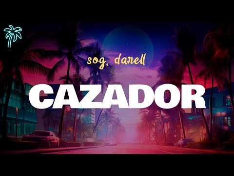 sog & darell - CAZADOR (letra)