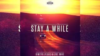 Dimitri Vegas & Like Mike - Stay A While (Original Mix)