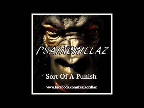 Psaikorillaz - Sort Of A Punish