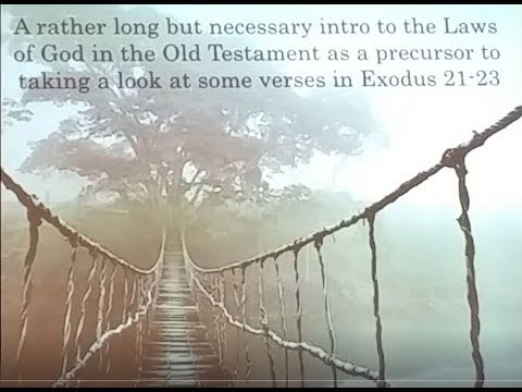 Exodus 21-23 : Intro to the Laws of God in the Old Testament
