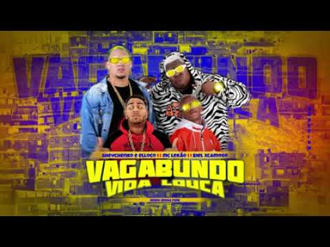 BIEL XCAMOSO E SHEVCHENKO & ELLOCO FEAT : MC LEKÃO - VAGABUNDO VIDA LOUCA