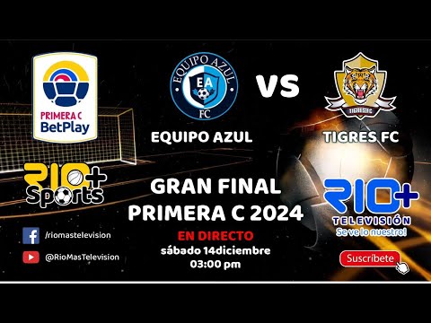 FINAL PRIMERA C 2024 - BLUE TEAM VS TIGRES FC