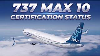 737 MAX 10 CERTIFICATION STATUS: Boeing 737 MAX 10 Certification Update Aug 2026!