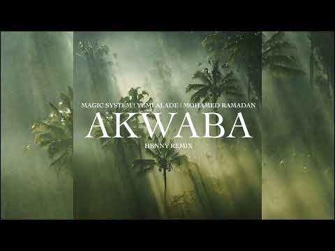 Magic System - Akwaba (Henny Edit) feat. Yemi Alade & Mohamed Ramadan