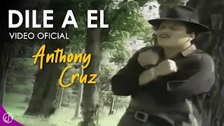 Video Dile A Él de Anthony Cruz
