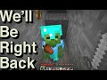 We Will Be Right Back (Minecraft) #11