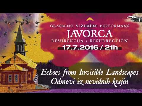 JAVORCA - RESURECTION Echoes from Invisible Landscapes Sajeta 2016